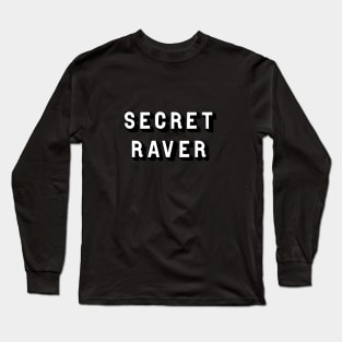 Secret raver Long Sleeve T-Shirt